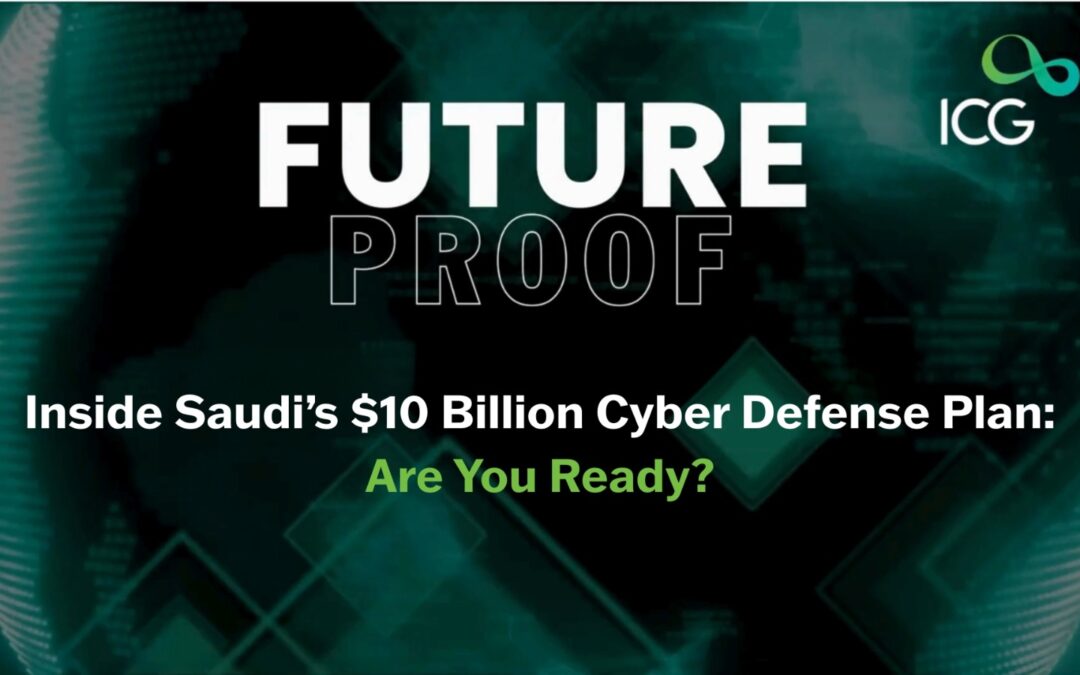 Inside Saudi’s $10 Billion Cyber Defense Plan: Are You Ready?